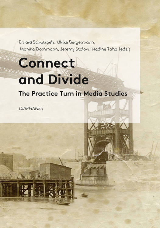 Ulrike Bergermann (Hg.), Monika Dommann (Hg.), ...: Connect and Divide