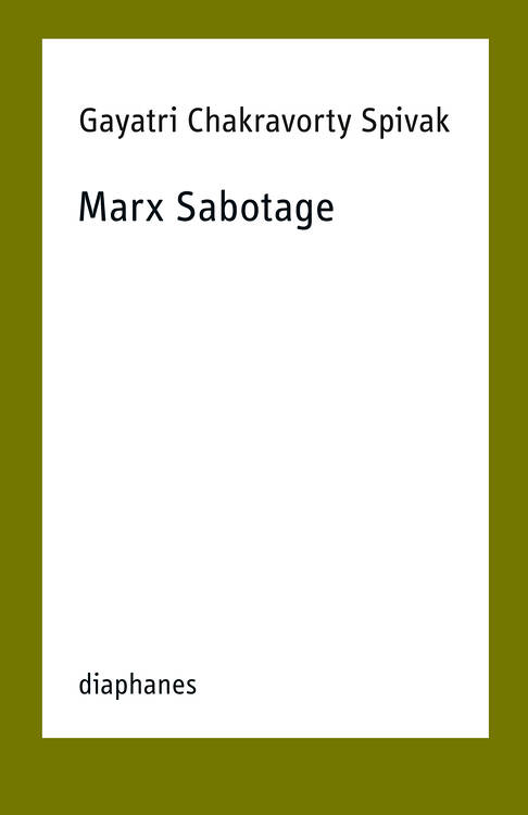 Alwin Franke (Hg.), Gayatri Chakravorty Spivak: Marx Sabotage