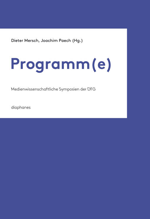 Lorenz Engell, Dieter Mersch: 3. Einführung: Sektion: »Was ist programmierbar?«