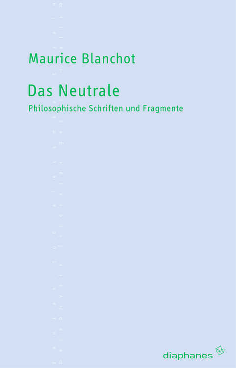 Maurice Blanchot: Das Neutrale  