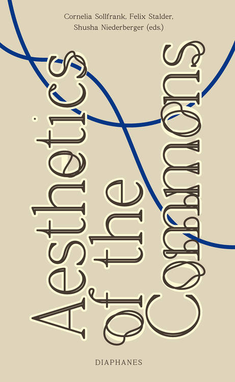 Shusha Niederberger (Hg.), Cornelia Sollfrank (Hg.), ...: Aesthetics of the Commons