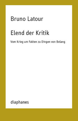 Bruno Latour: Elend der Kritik