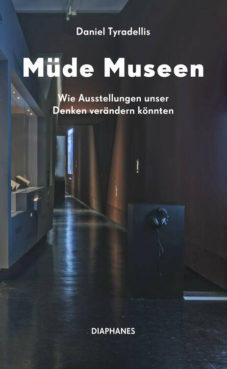 Daniel Tyradellis: Müde Museen