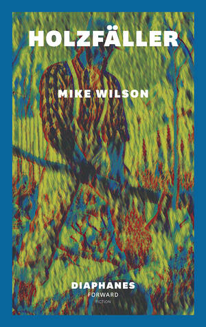 Mike Wilson: Holzfäller