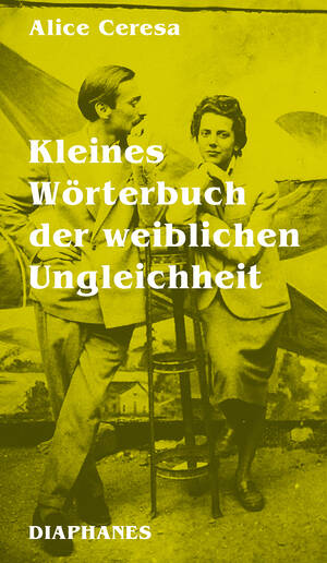 Alice Ceresa: Kleines Wörterbuch der weiblichen Ungleichheit