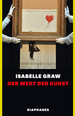Isabelle Graw: Der Wert der Kunst