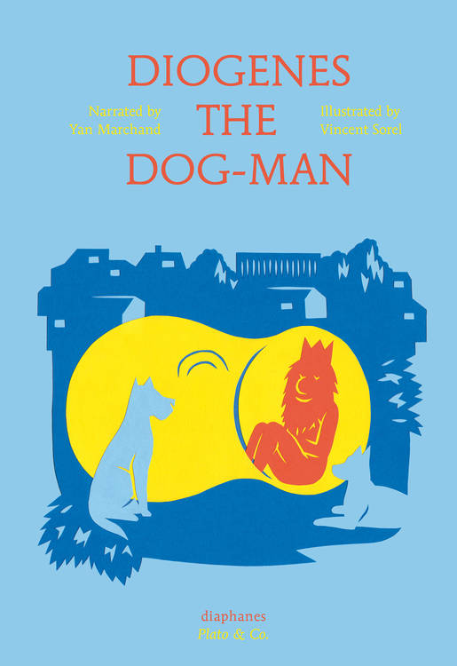Yan Marchand, Vincent Sorel: Diogenes the Dog-Man