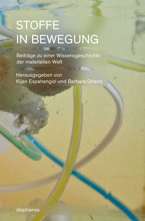 Kijan Malte Espahangizi, Barbara Orland: Pseudo-Smaragde, Flussmittel und bewegte Stoffe