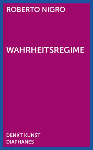 Roberto Nigro: Wahrheitsregime