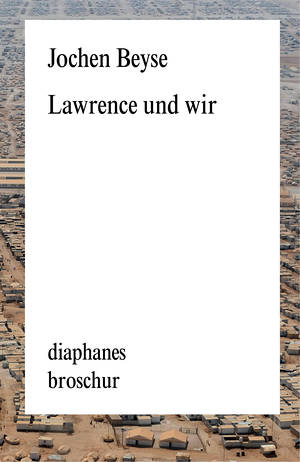 Jochen Beyse: Lawrence und wir