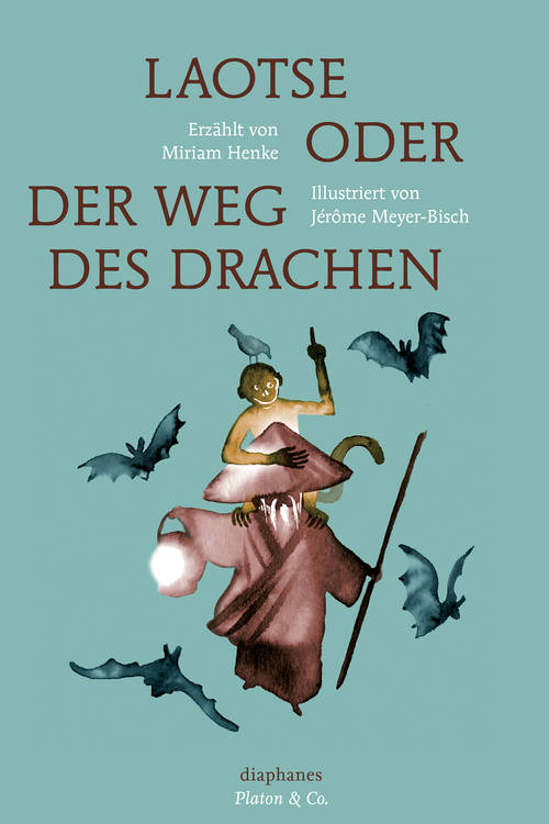 Miriam Henke, Jérôme Meyer-Bisch: Laotse oder der Weg des Drachen