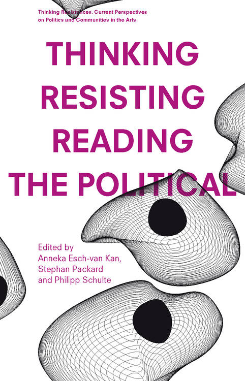 Anneka Esch-van Kan (Hg.), Stephan Packard (Hg.), ...: Thinking – Resisting – Reading the Political