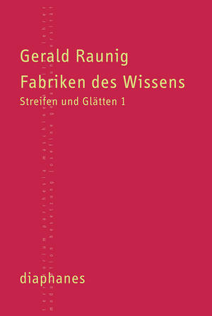 Gerald Raunig: Fabriken des Wissens